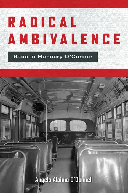 Radical Ambivalence: Race in Flannery O'Connor - Hardcover