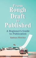 From Rough Draft to Published: A Beginners Guide to Publication - Paperback