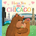 I Love You as Big as Chicago - Board Book