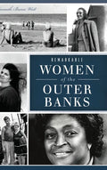 Remarkable Women of the Outer Banks - Hardcover