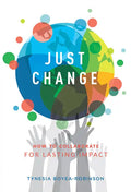 Just Change: How to Collaborate for Lasting Impact - Paperback