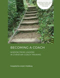 Becoming a Coach: Wisdom from Leaders in Christian Coach Training - Paperback