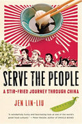 Serve the People: A Stir-Fried Journey Through China - Paperback