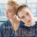 The Art of Hair: The Ultimate DIY Guide to Braids, Buns, Curls, and More - Hardcover