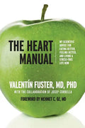 The Heart Manual: My Scientific Advice for Eating Better, Feeling Better, and Living a Stress-Free Life Now - Paperback