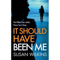 It Should Have Been Me: A gripping psychological thriller - Paperback