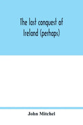 The last conquest of Ireland (perhaps) - Paperback