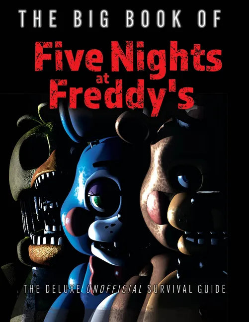 The Big Book of Five Nights at Freddy's: The Deluxe Unofficial Survival Guide - Hardcover