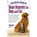 The Doctors Book of Home Remedies for Dogs and Cats: Over 1,000 Solutions to Your Pet's Problems - From Top Vets, Trainers, Breeders, and Other Animal - Paperback