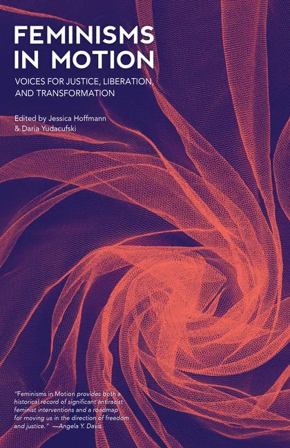 Feminisms in Motion: Voices for Justice, Liberation, and Transformation - Paperback