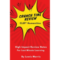 Crunch Time Review for the CLEP Humanities Exam: Crunch Time Review Review Notes for the Exam - Paperback