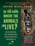 Do You Know Where the Animals Live?: Discovering the Incredible Creatures All Around Us - Hardcover