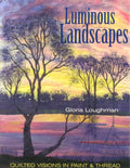Luminous Landscapes: Quilted Visions in Paint & Thread - Paperback