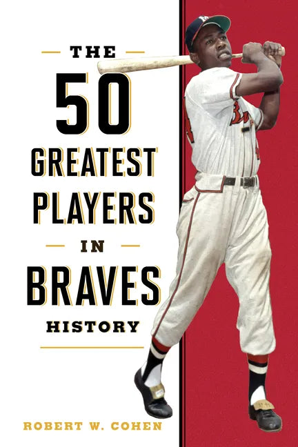The 50 Greatest Players in Braves History - Hardcover