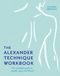 The Alexander Technique Workbook - Paperback