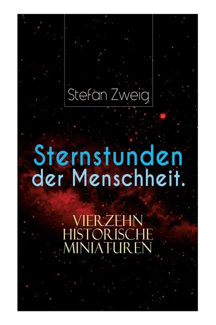 Sternstunden der Menschheit. Vierzehn historische Miniaturen - Paperback