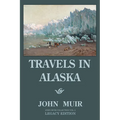 Travels In Alaska (Legacy Edition): Adventures In The Far Northwest Mountains And Arctic Glaciers - Paperback