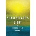 Shakespeare's Light: or Desdemona's Dream - Hardcover