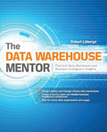 The Data Warehouse Mentor: Practical Data Warehouse and Business Intelligence Insights - Paperback