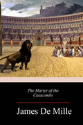 The Martyr of the Catacombs - Paperback