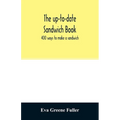 The up-to-date sandwich book: 400 ways to make a sandwich - Paperback