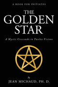 The Golden Star: A Mystic Crescendo in Twelve Visions - Paperback