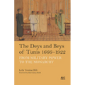 The Deys and Beys of Tunis, 1666-1922: From Military Power to the Monarchy - Hardcover