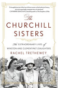The Churchill Sisters: The Extraordinary Lives of Winston and Clementine's Daughters - Paperback