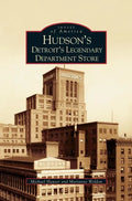 Hudson's: Detroit's Legendary Department Store - Hardcover