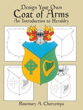 Design Your Own Coat of Arms: An Introduction to Heraldry - Paperback