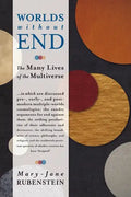 Worlds Without End: The Many Lives of the Multiverse - Hardcover