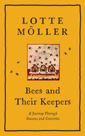 Bees and Their Keepers: A Journey Through Seasons and Centuries - Hardcover