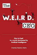 The WEIRD CEO: How to lead in a world dominated by Artificial Intelligence - Paperback