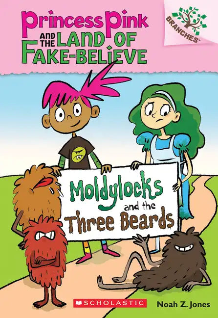 Moldylocks and the Three Beards: A Branches Book (Princess Pink and the Land of Fake-Believe #1): Volume 1 - Paperback
