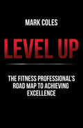Level Up: The fitness professional's road map to achieving excellence - Paperback