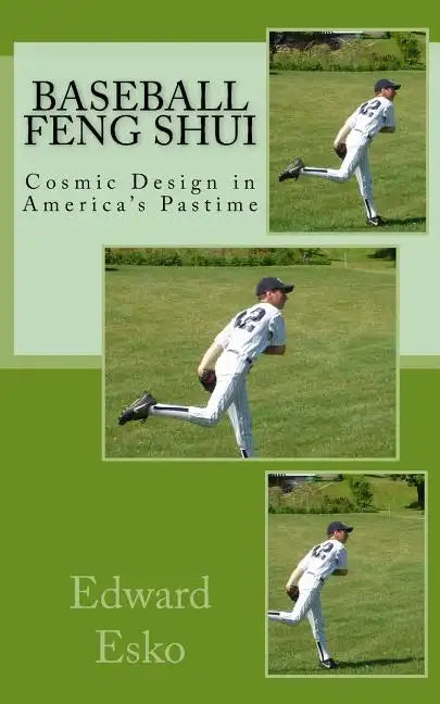 Baseball Feng Shui: Cosmic Design in America's Pastime - Paperback