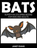 Bats: Super Fun Coloring Books For Kids And Adults - Paperback