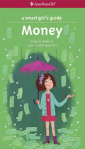 A Smart Girl's Guide: Money: How to Make It, Save It, and Spend It - Paperback