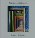 Robert Polidori: Chronophagia - Hardcover