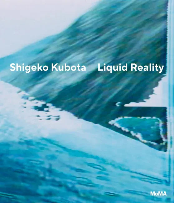Shigeko Kubota: Liquid Reality - Hardcover