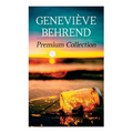Genevi钁e Behrend - Premium Collection: Your Invisible Power, How to Live Life and Love It, Attaining Your Heart's Desire - Paperback
