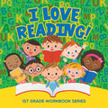 I Love Reading!: 1st Grade Workbook Series - Paperback