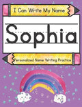 I Can Write My Name: Sophia: Personalized Name Writing Practice - Paperback