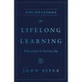 Foundations for Lifelong Learning: Education in Serious Joy - Paperback