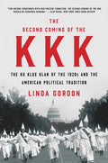 The Second Coming of the KKK: The Ku Klux Klan of the 1920s and the American Political Tradition - Paperback