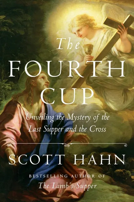 The Fourth Cup: Unveiling the Mystery of the Last Supper and the Cross - Hardcover