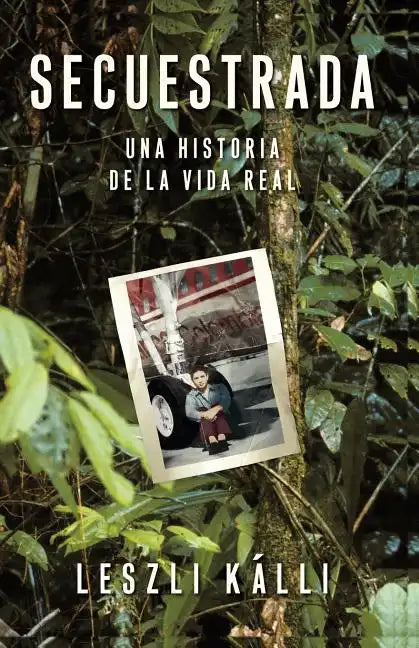 Secuestrada (Kidnapped): Una Historia de la Vida Real - Paperback