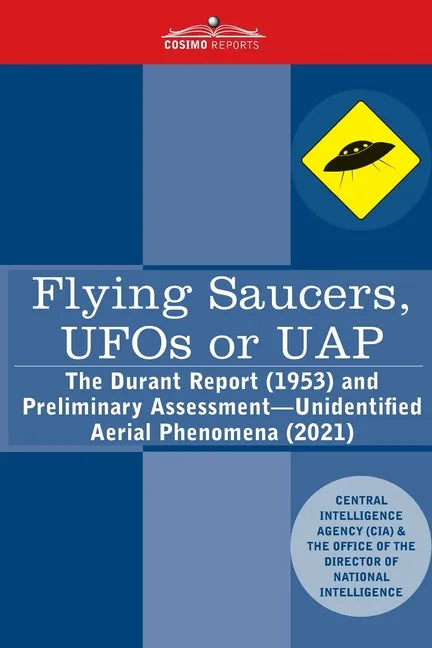 Flying Saucers, UFOs or UAP?: The Durant Report (1953) and Preliminary Assessment-Unidentified Aerial Phenomena (2021) - Paperback