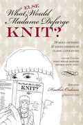 What (Else) Would Madame Defarge Knit? - Paperback