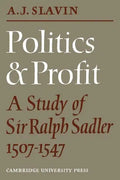 Politics and Profit: A Study of Sir Ralph Sadler 1507 1547 - Paperback